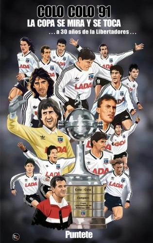 Colo Colo 91: La Copa Se Mira Y Se Toca: Colo Colo 91: La Copa Se Mira Y Se Toca, De V.hubner. Editorial Trayecto Comunicaciones, Tapa Blanda En Castellano