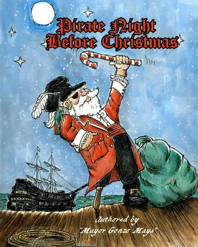 Pirate Night Before Christmas, De Mayor Gonzo Mays. Editorial Createspace Independent Publishing Platform, Tapa Blanda En Inglés