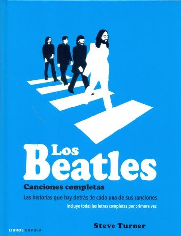 Los Beatles. Canciones Completas - Steve Turner