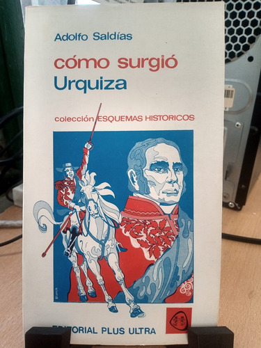 Como Surgio Urquiza Adolfo Saldias