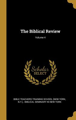Libro The Biblical Review; Volume 4 - Bible Teachers Trai...