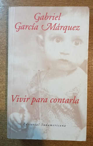 Vivir Para Contarla (memorias) / Gabriel García Márquez