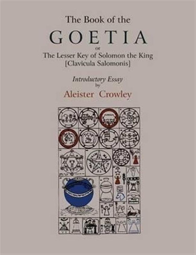 The Book Of Goetia, Or The Lesser Key Of Solomon The King...