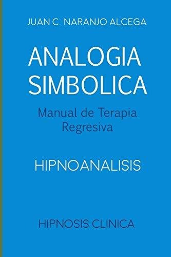 Libro : Analogia Simbolica - Manual De Terapia Regresiva.. 