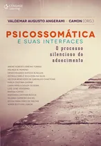 Comprar Psicossomática e suas interfaces: O processo silencioso do adoecimento, de Camon, Valdemar. Editorial Cengage Learning Edições Ltda., capa mole em português, 2012