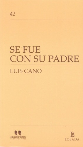 Se Fue Con Su Padre - Luis  Cano, de Luis Cano. Editorial Losada en español