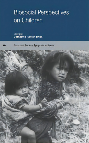 Biosocial Society Symposium Series: Biosocial Perspectives On Children Series Number 10, De Catherine Panter-brick. Editorial Cambridge University Press, Tapa Dura En Inglés