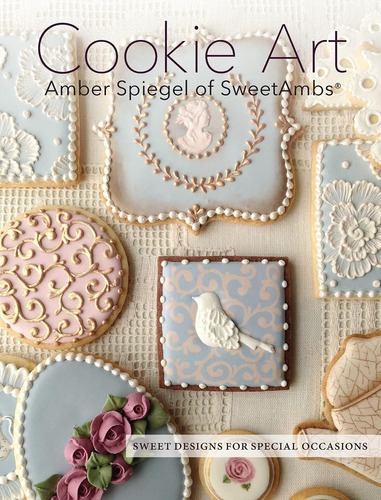Libro: Cookie Art: Sweet Designs For Special Occasions