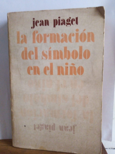 La Formación Del Símbolo En El Niño. Jean Piaget