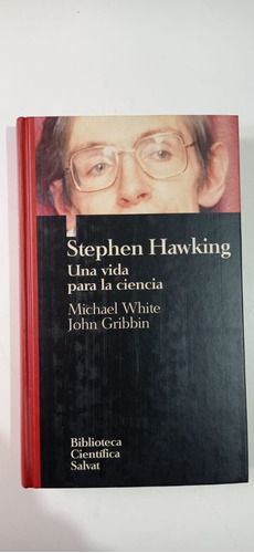 Stephen Hawking Una Vida Para La Ciencia White Salvat