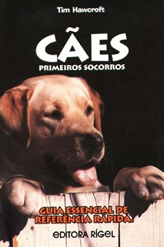 Livro Cães : Primeiros Socorros. - Tim Hawcroft [1998]