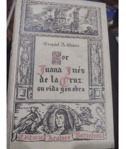 Sor Juana Inés De La Cruz:su Vida Y Su Obra 