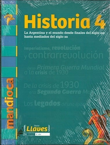 Historia 4 Mandioca Llaves La Argentina Y El Mundo Desde Fi