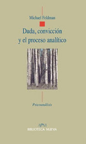Duda, Convicción Y El Proceso Analítico, De Feldman Michael. Editorial Biblioteca Nueva, Tapa Blanda En Español, 2012