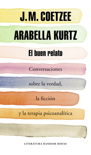 El Buen Relato, De Coetzee, J. M.. Editorial Literatura Random House, Tapa Blanda En Español, 2011