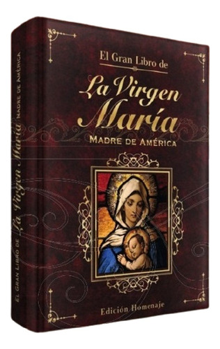 El Gran Libro De La Virgen María Madre De América - Ed 2023