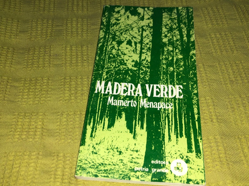 Madera Verde - Mamerto Menapace - Patria Grande