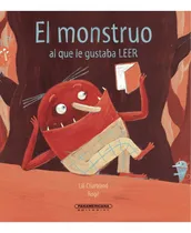 Comprar El Monstruo Al Que Le Gustaba Leer - Lili Chartrand