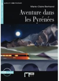 Aventure Dans Les Pyrenees Lire Et Sentrainer A2 - Claire...