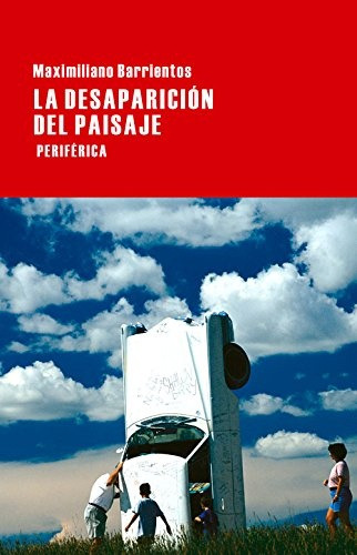 Desaparicion Del Paisaje, La - Maximiliano Barrientos