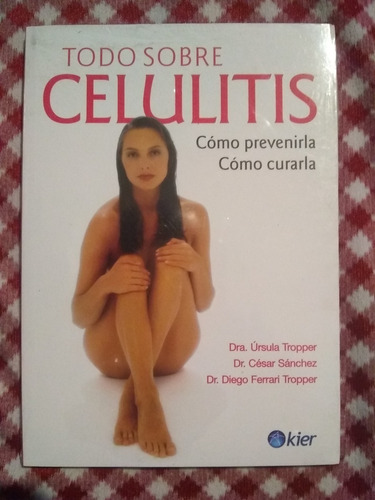 Todo Sobre Celulitis . Tropper Morales