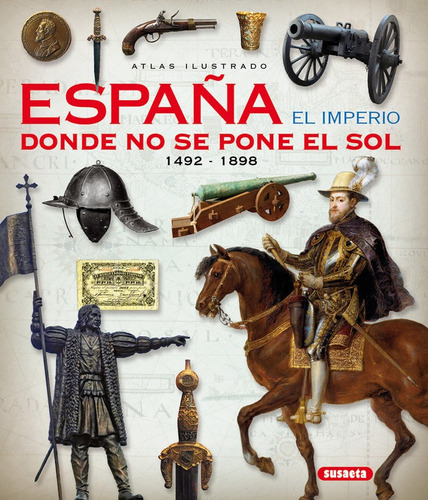 Espaãâ±a. El Imperio Donde No Se Pone El Sol, De Sáez Abad, Rubén. Editorial Susaeta, Tapa Dura En Español