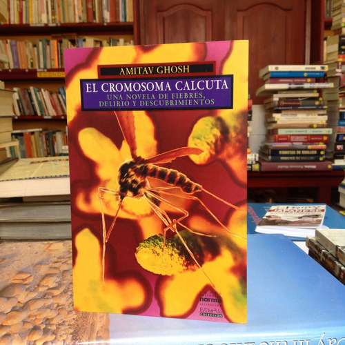 El Cromosoma Calcuta. Amitav Ghosh. Editorial Norma.