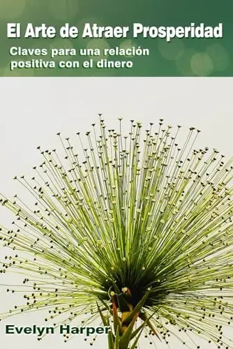 El Arte De Atraer Prosperidad: Claves Para Una Relación Posi | Envío gratis