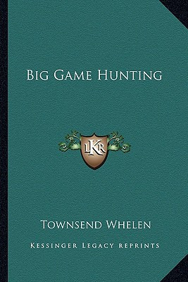 Libro Big Game Hunting - Whelen, Townsend