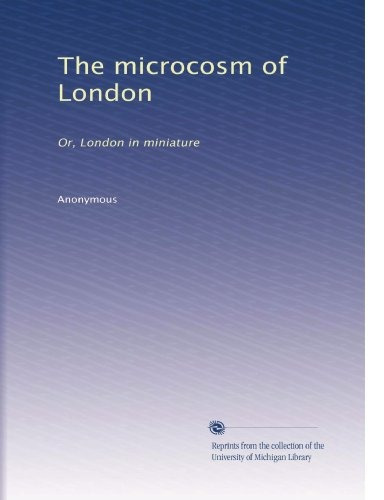 El Microcosmos De Londres O Londres En Miniatura