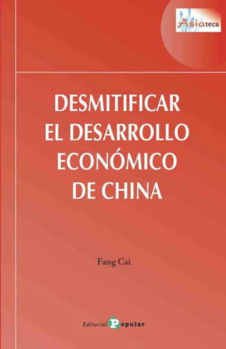 Libro: Desmitificar El Desarrollo Económico En China. Cai, F