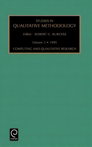 Computing And Qualitative Research, De Robert G.burgess., Vol. 5. Editorial Emerald Publishing Limited, Tapa Dura En Inglés, 1995