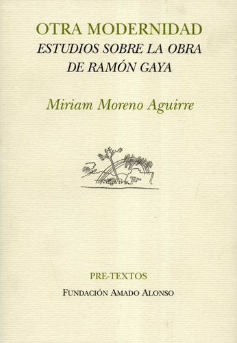 Otra Modernidad Estudios Sobre La Obra De Ramon Gaya, De Moreno Aguirre, Miriam. Editorial Pre-textos, Tapa Blanda, Edición 1 En Español, 2018
