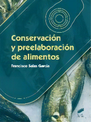 Conservaciãâ³n Y Preelaboraciãâ³n De Alimentos, De Salas García, Francisco., Vol. 1. Editorial Sintesis, Tapa Blanda En Español