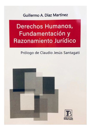 Derechos Humanos, Fundamentacion Y Razonamiento Juridico, De Diaz Martinez Guillermo A. Editorial Bibliotex, Tapa Blanda, Edición 1 En Español, 2023