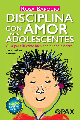 Disciplina con amor para adolescentes: Guía para llevarte bien con tu adolescente, de Barocio, Rosa. Editorial Pax, tapa blanda en español, 2021