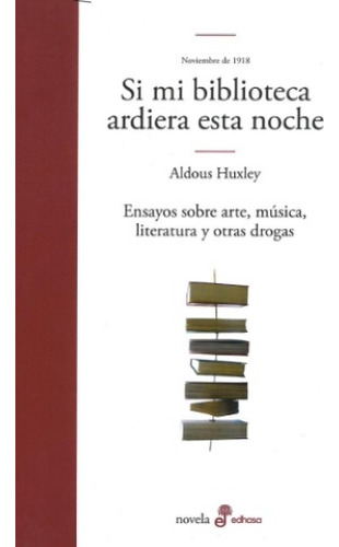 Si Mi Biblioteca Ardiera Esta Noche - Aldous Huxley / Edhasa