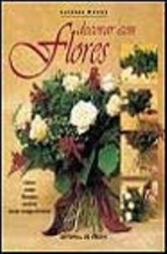 Las Flores . Prepararlas Y Presentarlas, De Maspes Corrado. Editorial Vecchi, Tapa Blanda En Español, 1900