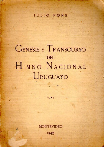 Génesis Y Transcurso Del Himno Nacional Uruguayo Julio Pons