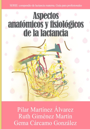 Libro: Apectos Anatómicos Y Fisiológicos De La Lactancia Mat