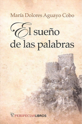 Sueãâo De Las Palabras,el, De Aguayo Cobo,m. Dolores. Editorial Peripecias Libros, Tapa Blanda En Español