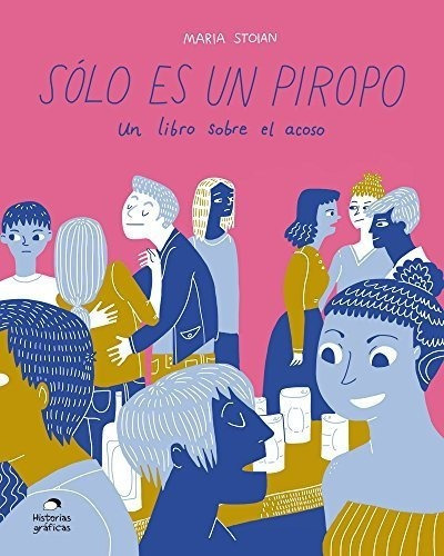 Solo Es Un Piropo Un Libro Sobre El Acoso Edicion En Españo