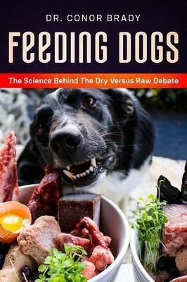 Feeding Dogs Dry Or Raw? The Science Behind The Debate - ...
