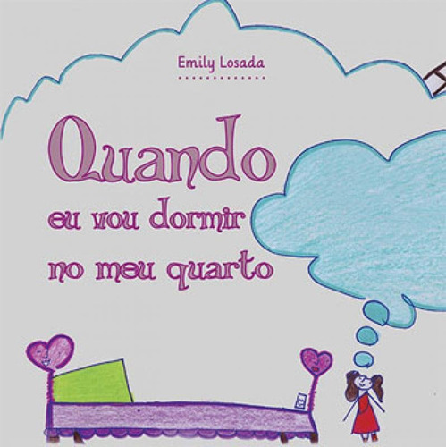 QUANDO EU VOU DORMIR NO MEU QUARTO, de LOSADA, EMILY. Editora ALL PRINT, capa mole em português