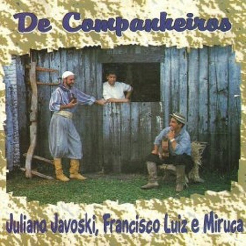 Cd - Juliano Javoski, Francisco Luiz E Miruca - De Companhei