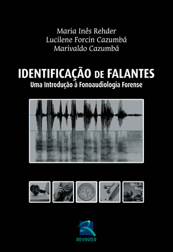 Identificacão de Falantes: Uma Introdução à Fonoaudiologia Forense, de Rehder, Maria Inês. Editora Thieme Revinter Publicações Ltda, capa mole em português, 2014