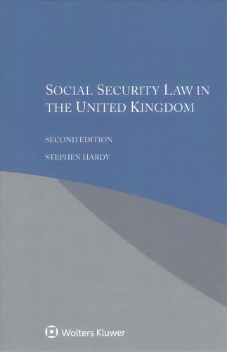 Social Security Law In The United Kingdom, De Stephen Hardy. Editorial Kluwer Law International, Tapa Blanda En Inglés