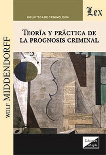 Teoria Y Practica De La Prognosis Criminal - Middendorff, Wo