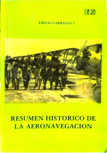 Resumen Historico De La Aeronavegacion / Emilio Carranza C.
