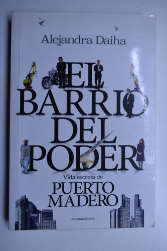 El Barrio Del Poder: Vida Secreta De Puerto Madero      C198